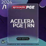 PGE | RN – Acelera – Procurador Geral do Estado do Rio Grande do Norte [2024] Aprovação