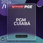 PGM | Cuiabá – Reta Final – Procurador da Cidade de Cuiabá [2024] Aprovação