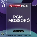 PGM | Mossoró – Pós Edital – Procurador da Cidade de Mossoró [2024] Aprovação