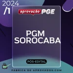 PGM | Sorocaba – Pós Edital – Procurador da Cidade de Sorocaba [2024] Aprovação