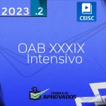 XXXIX Exame da OAB (39) – 1ª fase – Intensivo - 2023.2 - CEISC