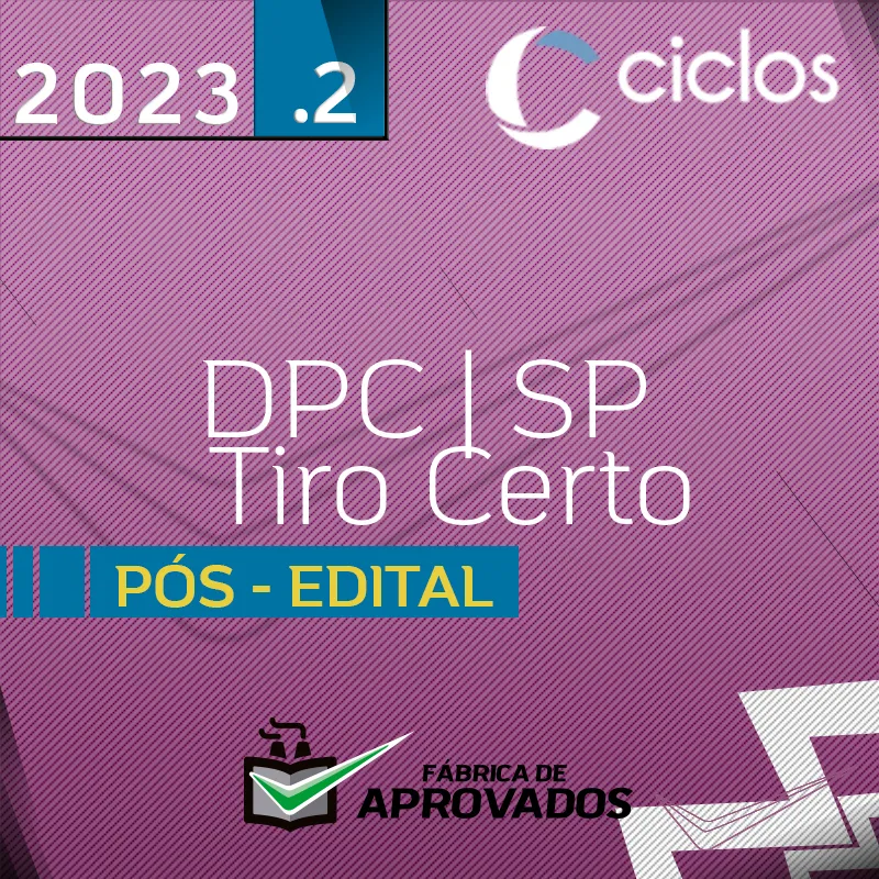 DPC | SP – Tiro Certo – Pós Edital – Delegado da Polícia Civil de São Paulo - 2023.2 - Ciclos