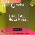 DPE | AC – Reta Final – Defensor da Defensoria do Estado do Acre [2024] Ciclos