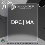 DPC | MA – Delegado da Polícia Civil do Estado do Maranhão [2024] Dedicação