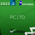 PC | TO - Agente da Polícia Civil do Tocantins - 2023.2 - Estrategia