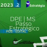 DPE | MS - Pós Edital - Passo Estratégico - Técnico de Defensoria – Administrativa da Defensoria Pública do Mato Grosso do Sul - 2023.2 - Estrategia