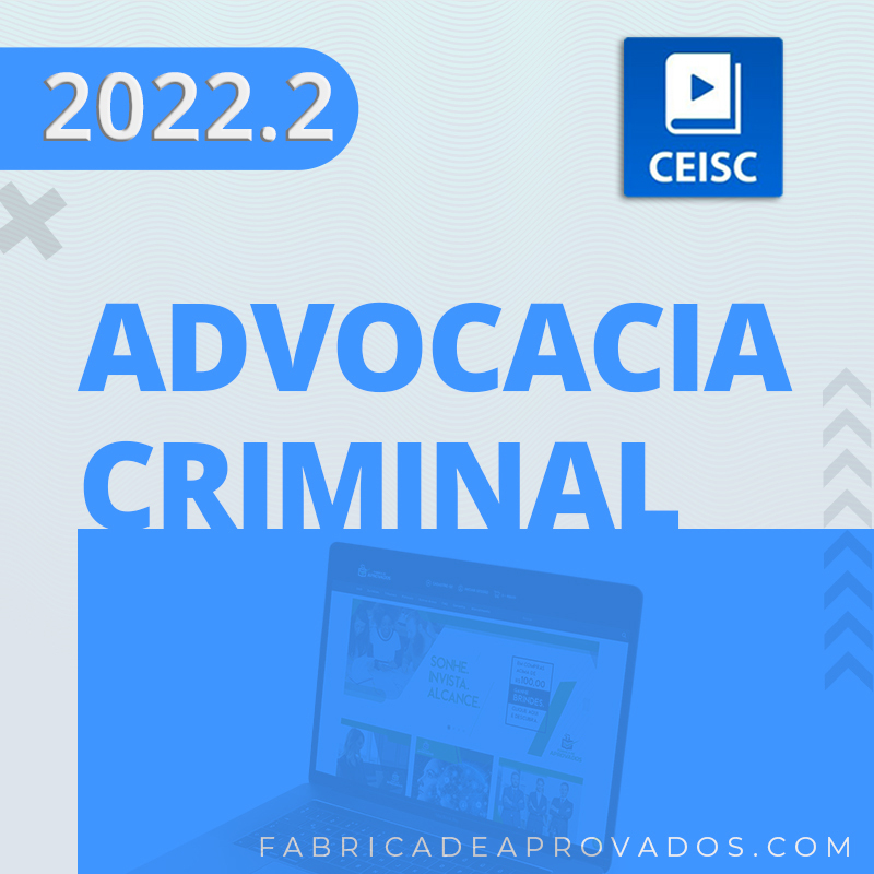 Advocacia Criminal - Prática - 2022.2 - CEISC
