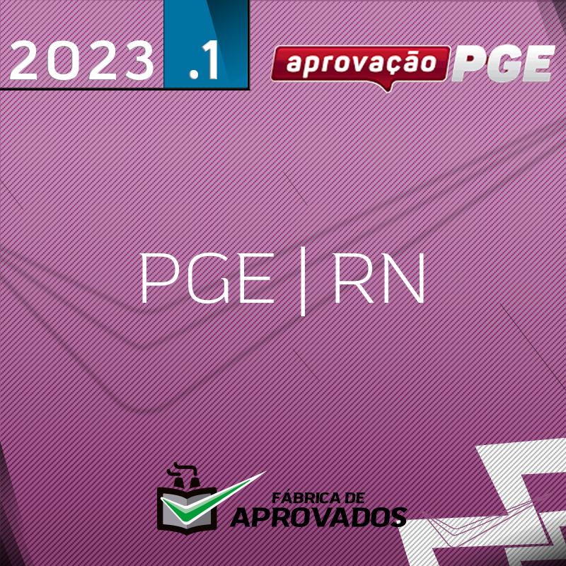 PGE | RN – Procurador da Procuradoria Geral do Estado do Rio Grande do Norte - 2023 - Aprovação PGE