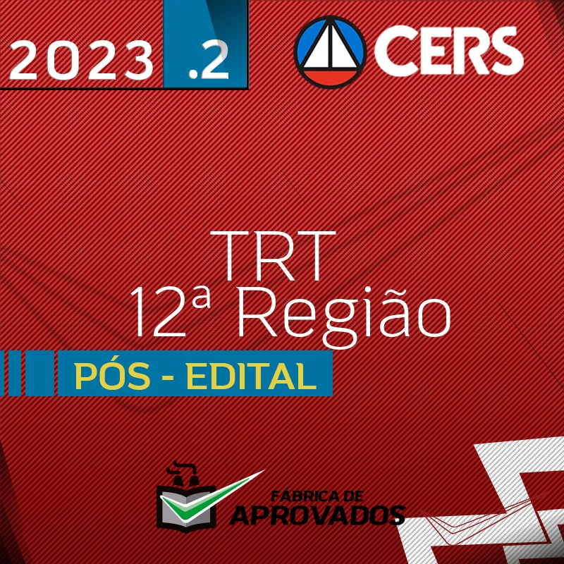 TRT 12 | SC – Pós Edital – Analista Judiciário e Oficial de Justiça do Tribunal Regional do Trabalho de Santa Catarina - 2023.2 - CERS