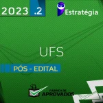 UFS | - Pós Edital - Administrador ou Assistente em Administração da Universidade Federal do Sergipe - 2023.2 - Estrategia