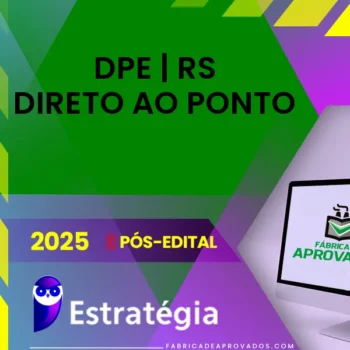 DPE | RS - Pós Edital - Direto ao Ponto - Defensor Público do Estado do Rio Grande do Sul [2025] ES