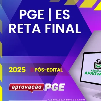 PGE | ES - Reta Final - Procurador do Estado do Espírito Santo [2025.2] Aprovação
