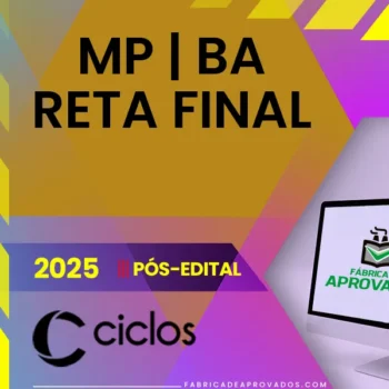 MP | BA - Reta Final - Promotor de Justiça do Ministério Público do Estado da Bahia [2025.2] Ciclos