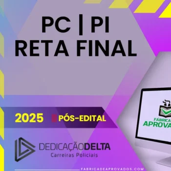 DPC | PI - Reta Final - Delegado de Polícia Civil do Estado do Piauí [2025.2] Dedicação