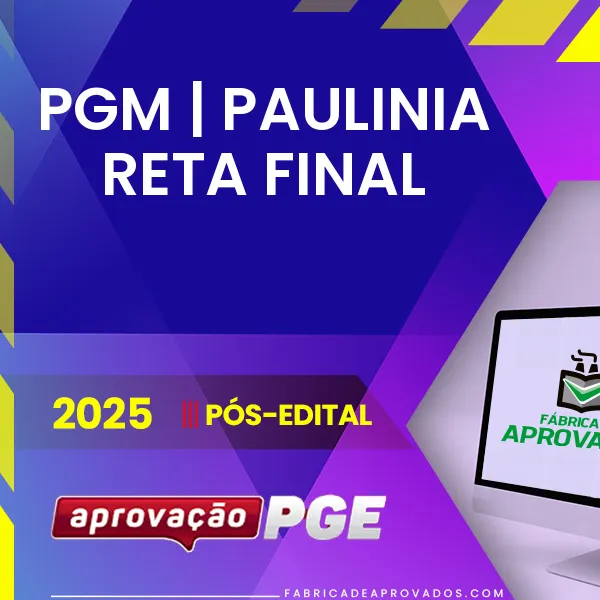 PGM | Paulínia – Reta Final - Procurador Municipal de Paulínia [2025.2] Aprovação