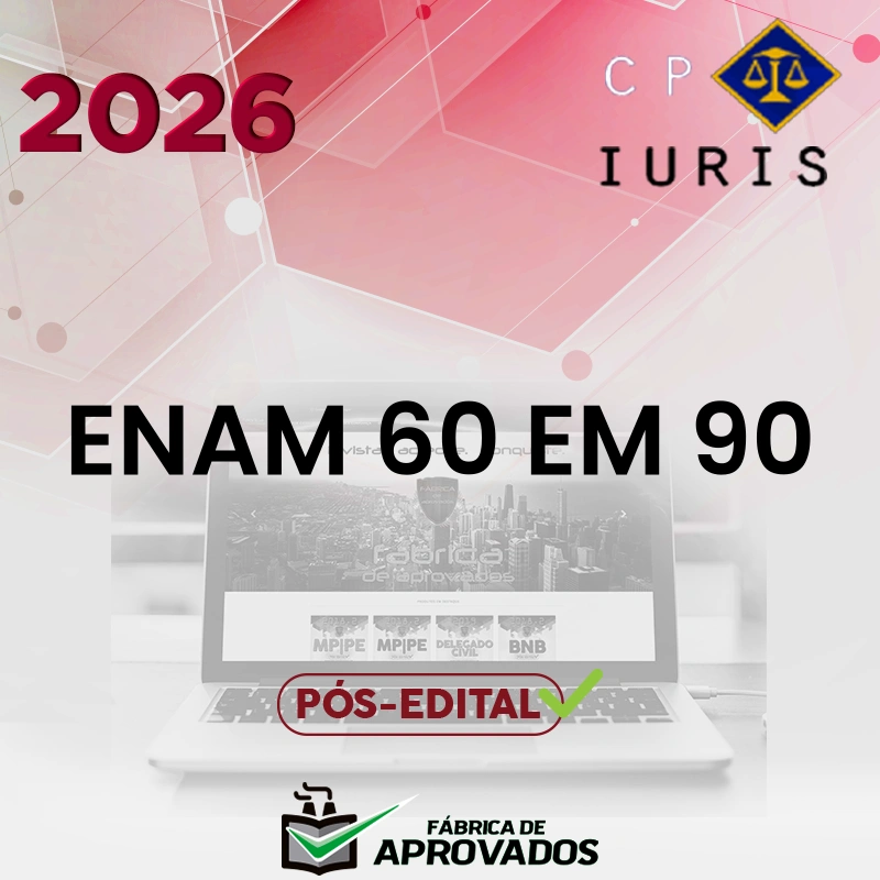 ENAM 60 em 90 – Curso em PDF para o Exame Nacional da Magistratura [2026.2] CP Iuris